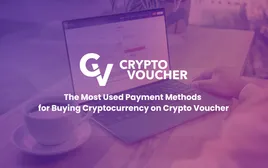 The Most Used Payment Methods for Buying Cryptocurrency on Crypto Voucher